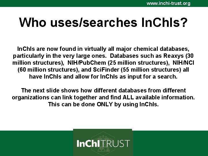 www. inchi-trust. org Who uses/searches In. Ch. Is? In. Ch. Is are now found