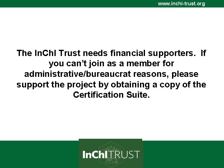 www. inchi-trust. org The In. Ch. I Trust needs financial supporters. If you can’t