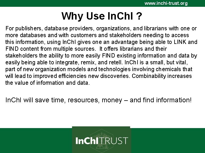 www. inchi-trust. org Why Use In. Ch. I ? For publishers, database providers, organizations,