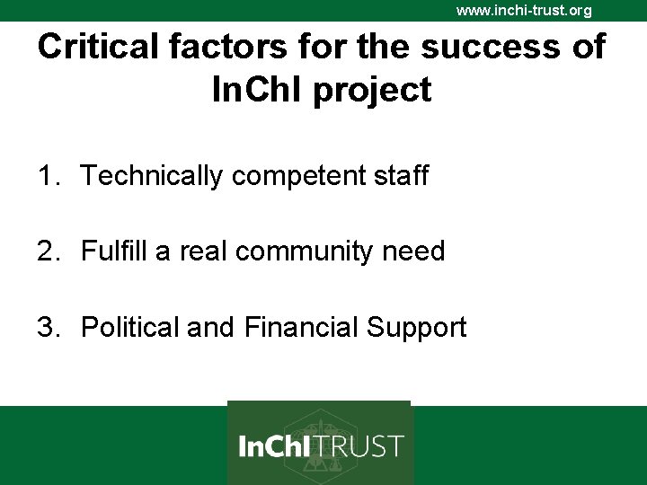 www. inchi-trust. org Critical factors for the success of In. Ch. I project 1.