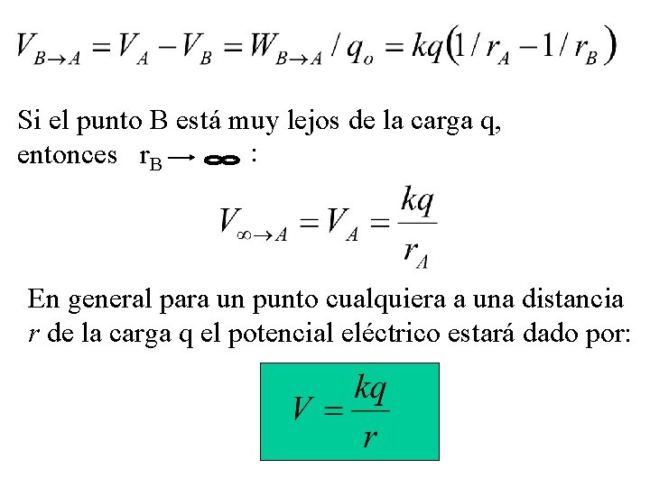 Si el punto B está muy lejos de la carga q, : entonces r.