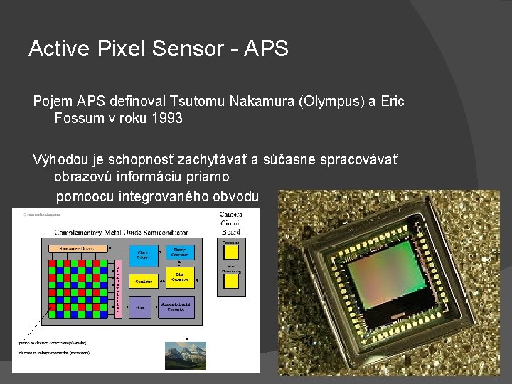 Active Pixel Sensor - APS Pojem APS definoval Tsutomu Nakamura (Olympus) a Eric Fossum