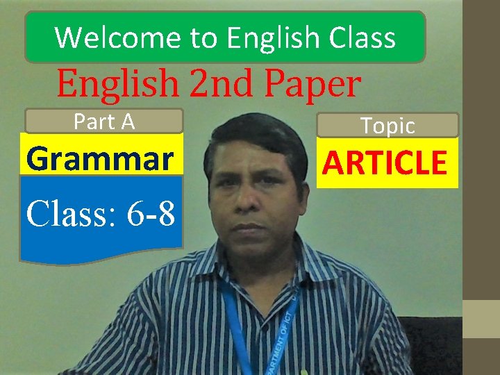 Welcome to English Class English 2 nd Paper Part A Grammar Class: 6 -8