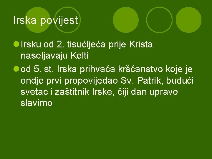 Irska povijest l Irsku od 2. tisućljeća prije Krista naseljavaju Kelti l od 5.