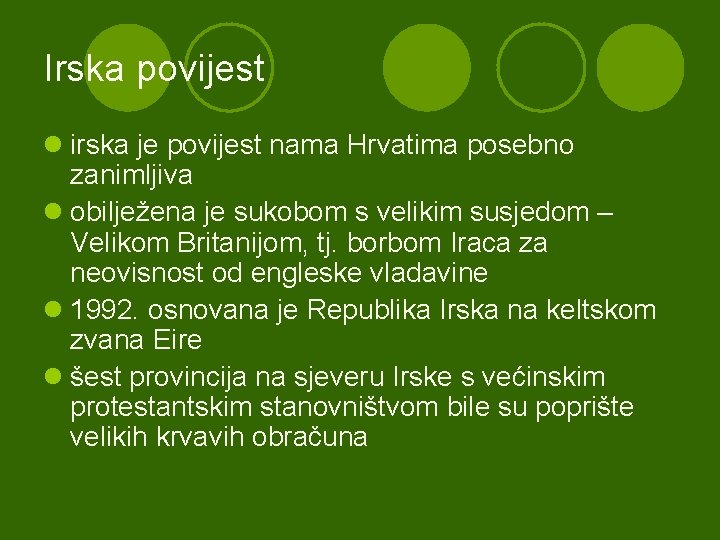 Irska povijest l irska je povijest nama Hrvatima posebno zanimljiva l obilježena je sukobom