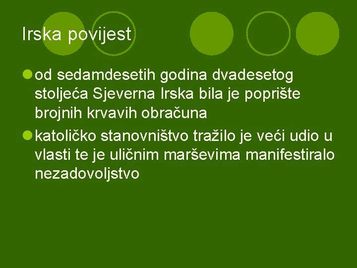 Irska povijest l od sedamdesetih godina dvadesetog stoljeća Sjeverna Irska bila je poprište brojnih