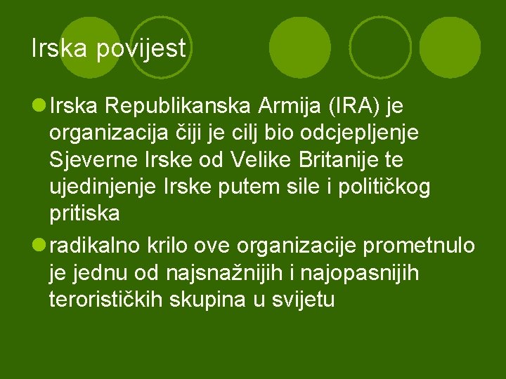 Irska povijest l Irska Republikanska Armija (IRA) je organizacija čiji je cilj bio odcjepljenje