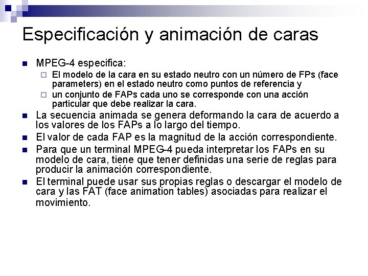 Especificación y animación de caras n MPEG-4 especifica: El modelo de la cara en