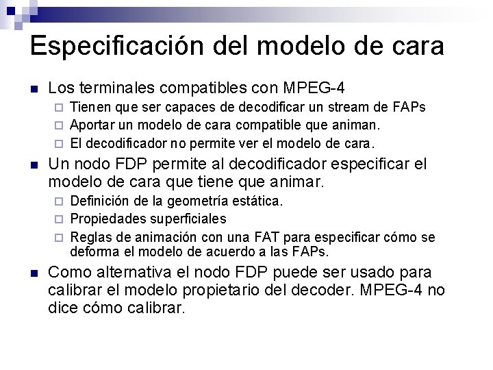 Especificación del modelo de cara n Los terminales compatibles con MPEG-4 Tienen que ser