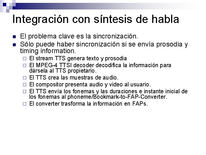 Integración con síntesis de habla n n El problema clave es la sincronización. Sólo