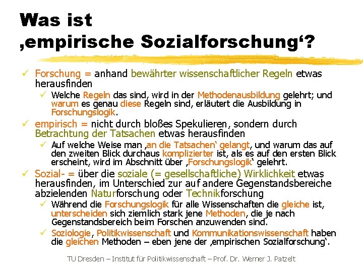 Was ist ‚empirische Sozialforschung‘? ü Forschung = anhand bewährter wissenschaftlicher Regeln etwas herausfinden ü