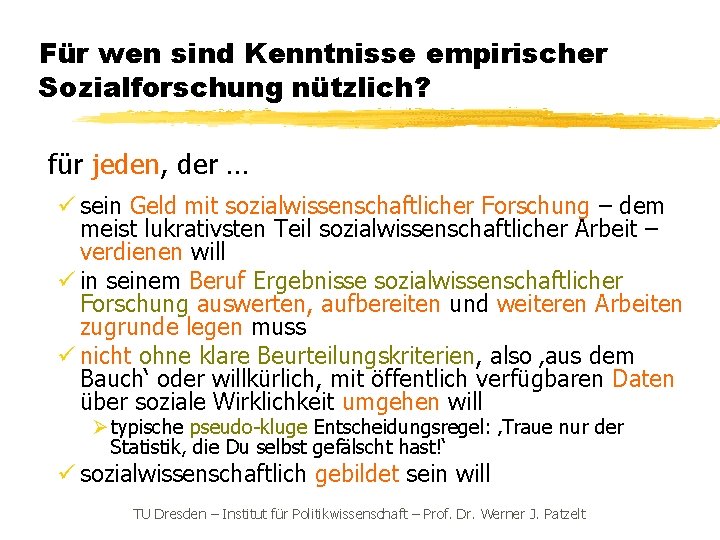 Für wen sind Kenntnisse empirischer Sozialforschung nützlich? für jeden, der … ü sein Geld