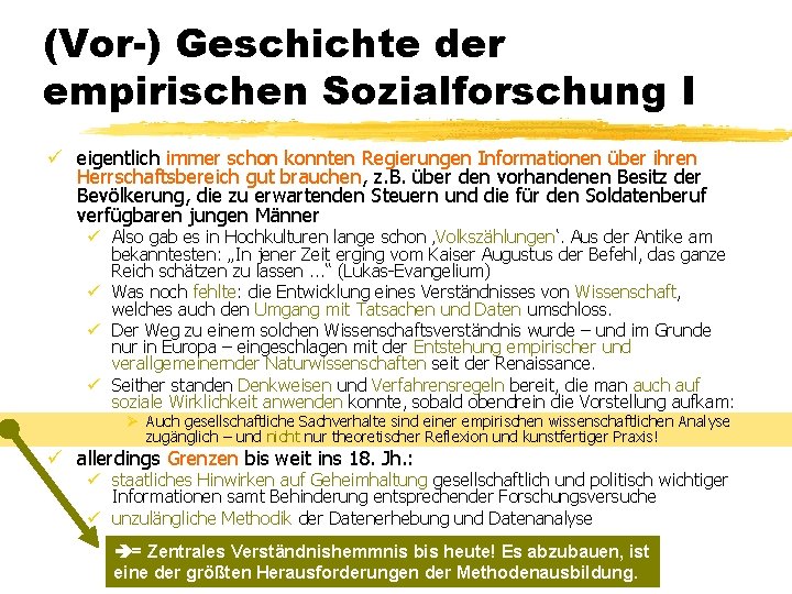 (Vor-) Geschichte der empirischen Sozialforschung I ü eigentlich immer schon konnten Regierungen Informationen über