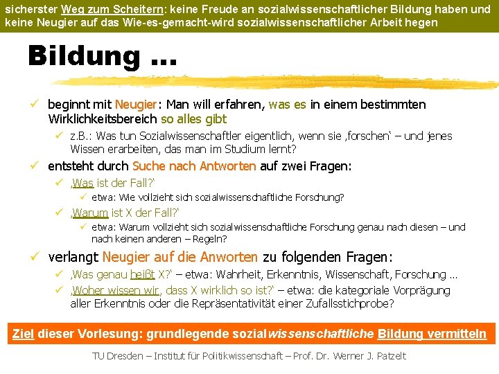 sicherster Weg zum Scheitern: keine Freude an sozialwissenschaftlicher Bildung haben und keine Neugier auf