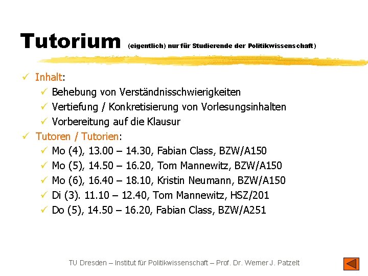 Tutorium (eigentlich) nur für Studierende der Politikwissenschaft) ü Inhalt: ü Behebung von Verständnisschwierigkeiten ü