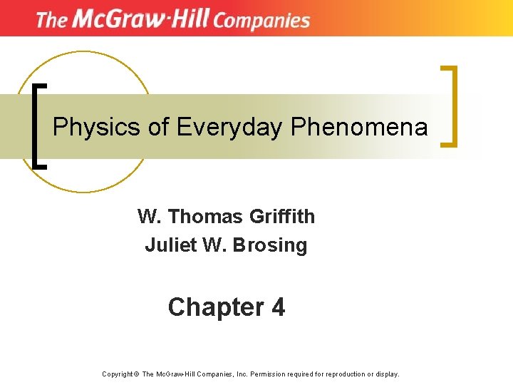 Physics of Everyday Phenomena W. Thomas Griffith Juliet W. Brosing Chapter 4 Copyright ©