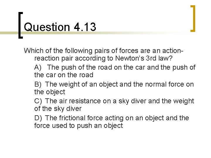 Question 4. 13 Which of the following pairs of forces are an actionreaction pair