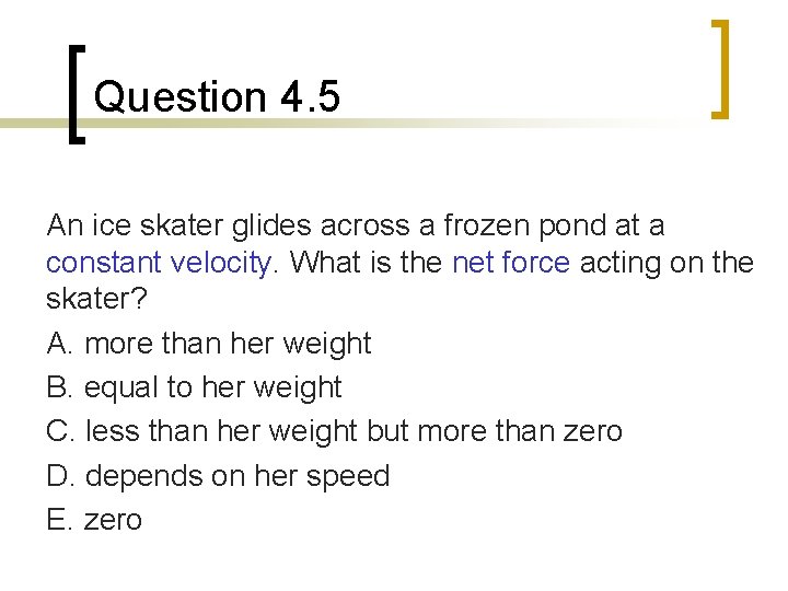 Question 4. 5 An ice skater glides across a frozen pond at a constant