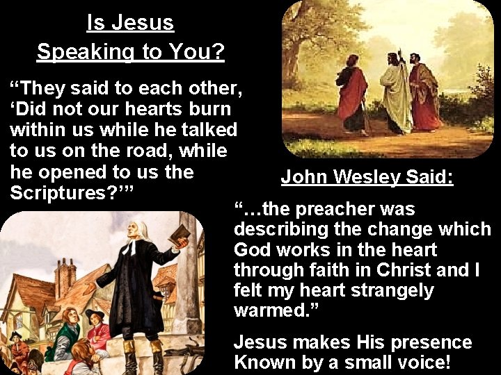 Is Jesus Speaking to You? “They said to each other, ‘Did not our hearts