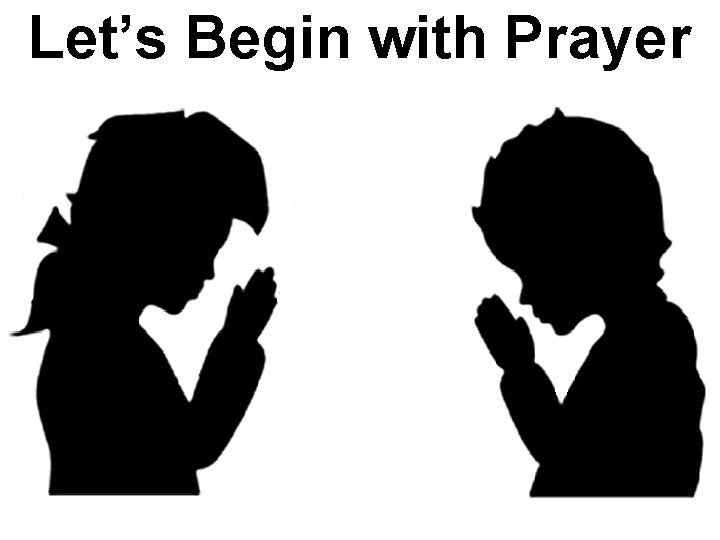 Let’s Begin with Prayer 