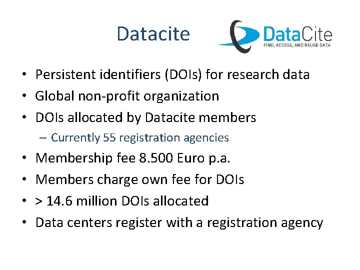 Datacite • Persistent identifiers (DOIs) for research data • Global non-profit organization • DOIs