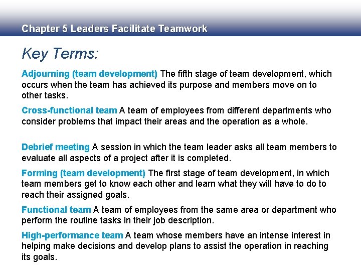 Chapter 5 Leaders Facilitate Teamwork Key Terms: Adjourning (team development) The fifth stage of