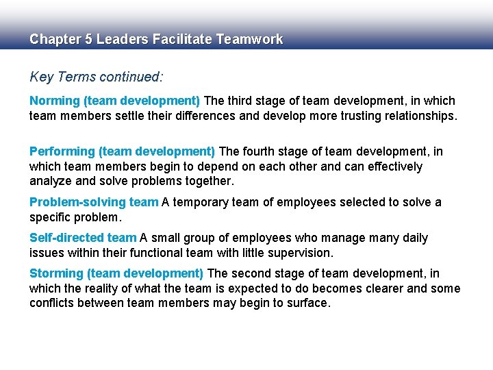Chapter 5 Leaders Facilitate Teamwork Key Terms continued: Norming (team development) The third stage