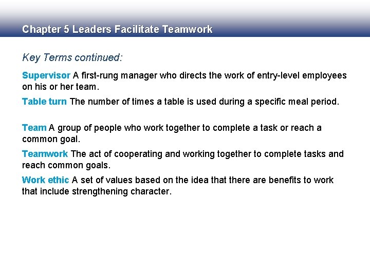 Chapter 5 Leaders Facilitate Teamwork Key Terms continued: Supervisor A first-rung manager who directs