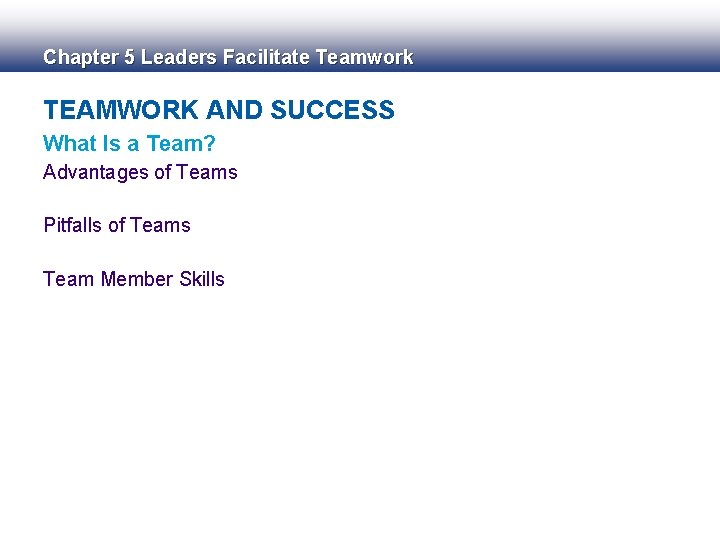 Chapter 5 Leaders Facilitate Teamwork TEAMWORK AND SUCCESS What Is a Team? Advantages of