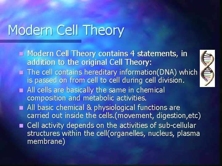 Modern Cell Theory n Modern Cell Theory contains 4 statements, in addition to the