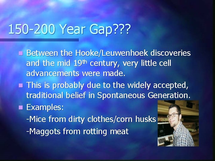 150 -200 Year Gap? ? ? Between the Hooke/Leuwenhoek discoveries and the mid 19