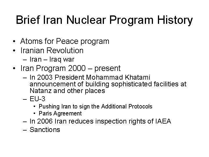 Brief Iran Nuclear Program History • Atoms for Peace program • Iranian Revolution –