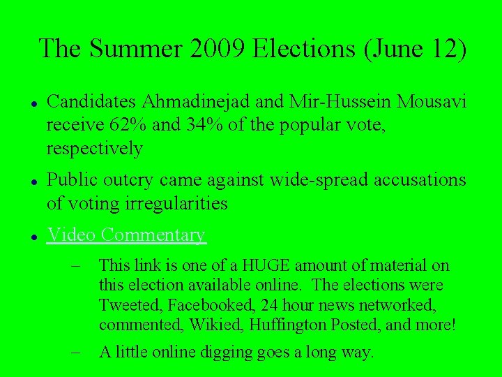 The Summer 2009 Elections (June 12) Candidates Ahmadinejad and Mir-Hussein Mousavi receive 62% and