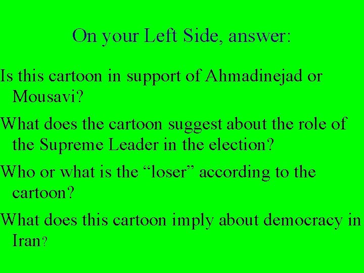 On your Left Side, answer: Is this cartoon in support of Ahmadinejad or Mousavi?