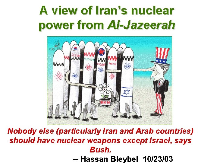 A view of Iran’s nuclear power from Al-Jazeerah Nobody else (particularly Iran and Arab