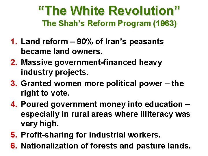 “The White Revolution” The Shah’s Reform Program (1963) 1. Land reform – 90% of