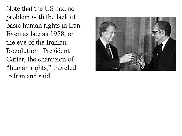 Note that the US had no problem with the lack of basic human rights