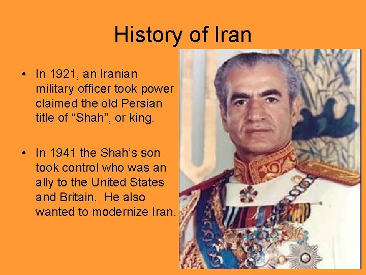 History of Iran • In 1921, an Iranian military officer took power claimed the