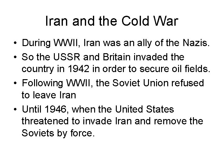 Iran and the Cold War • During WWII, Iran was an ally of the