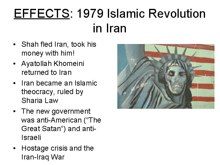 EFFECTS: 1979 Islamic Revolution in Iran • Shah fled Iran, took his money with