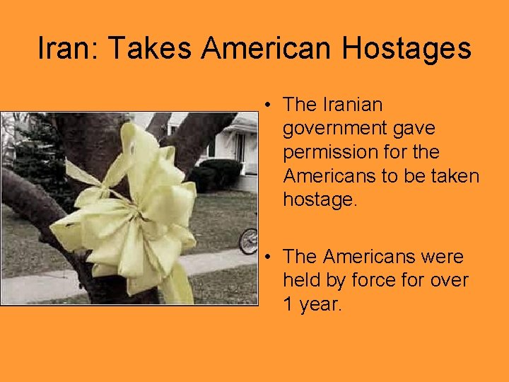 Iran: Takes American Hostages • The Iranian government gave permission for the Americans to
