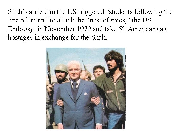 Shah’s arrival in the US triggered “students following the line of Imam” to attack