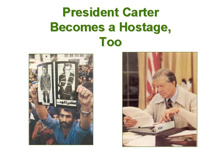 President Carter Becomes a Hostage, Too 