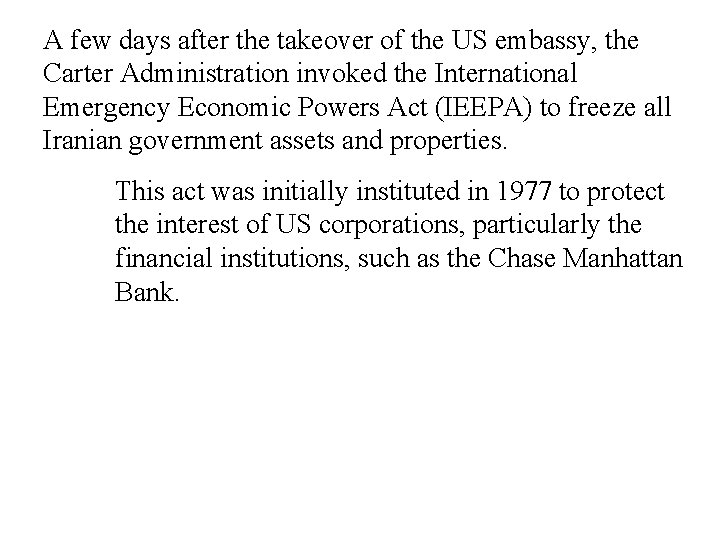 A few days after the takeover of the US embassy, the Carter Administration invoked