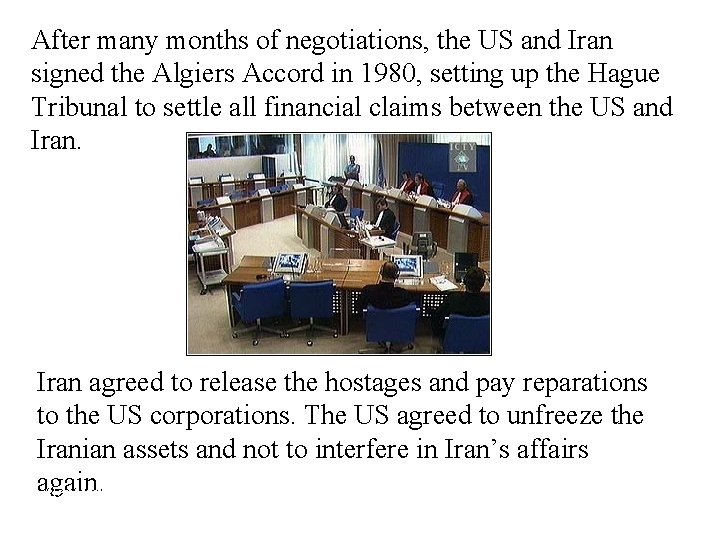 After many months of negotiations, the US and Iran signed the Algiers Accord in