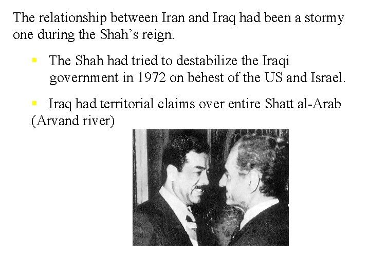 The relationship between Iran and Iraq had been a stormy one during the Shah’s