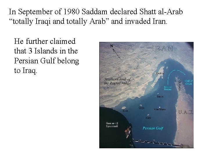 In September of 1980 Saddam declared Shatt al-Arab “totally Iraqi and totally Arab” and