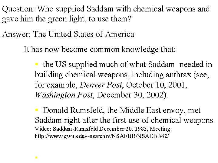 Question: Who supplied Saddam with chemical weapons and gave him the green light, to