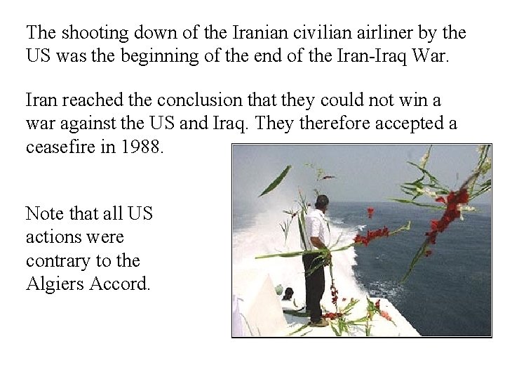 The shooting down of the Iranian civilian airliner by the US was the beginning