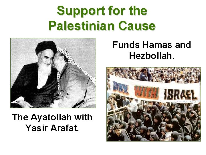 Support for the Palestinian Cause Funds Hamas and Hezbollah. The Ayatollah with Yasir Arafat.